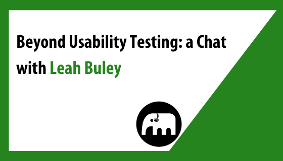 Beyond Usability Testing: a Chat with Leah Buley