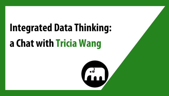 Integrated Data Thinking: a Chat with Tricia Wang