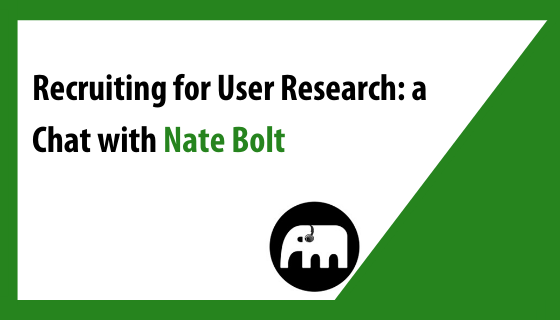 Recruiting for User Research: a Chat with Nate Bolt