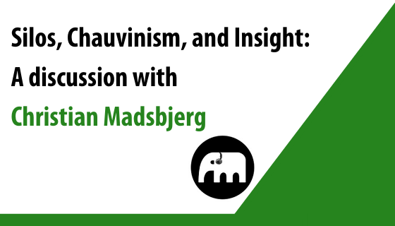 Silos, Chauvinism, and Insight: A discussion with Christian Madsbjerg