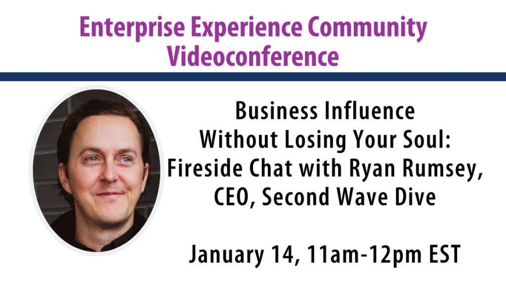 Videoconference: Business Influence Without Losing Your Soul, a fireside chat with Ryan Rumsey, CEO, Second Wave Dive