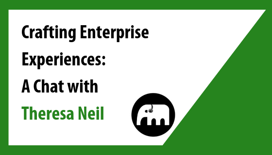 Crafting Enterprise-Level User Experience: A Chat with Theresa Neil