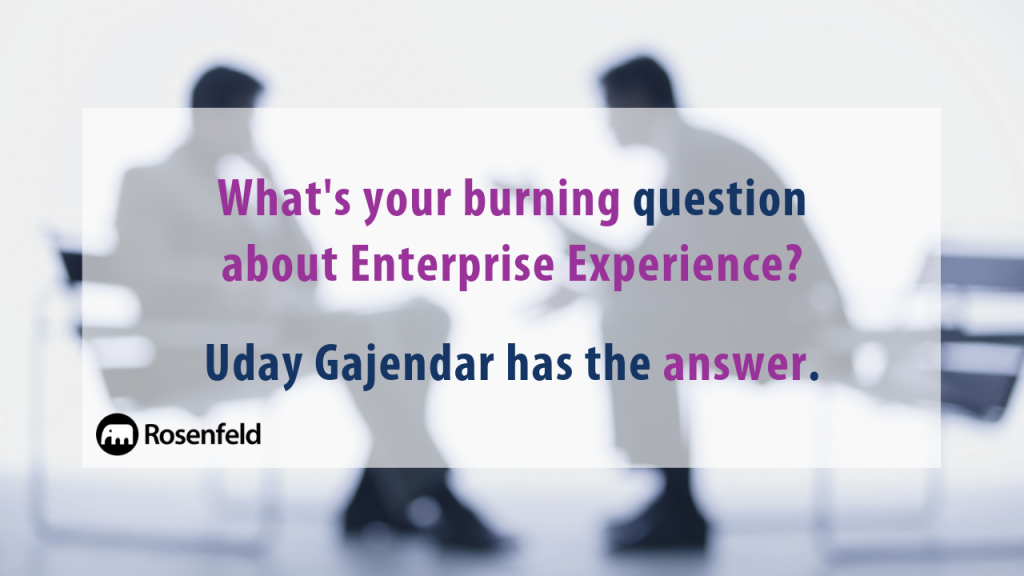 What are your burning Enterprise Experience questions?