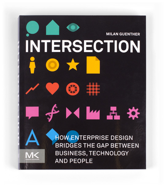 Milan Guenther - Intersection: How Enterprise Design Bridges the Gap between Business, Technology, and People