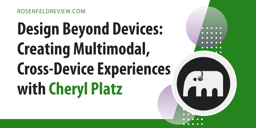 Podcast: Design Beyond Devices—Creating Multimodal, Cross-Device Experiences with Cheryl Platz