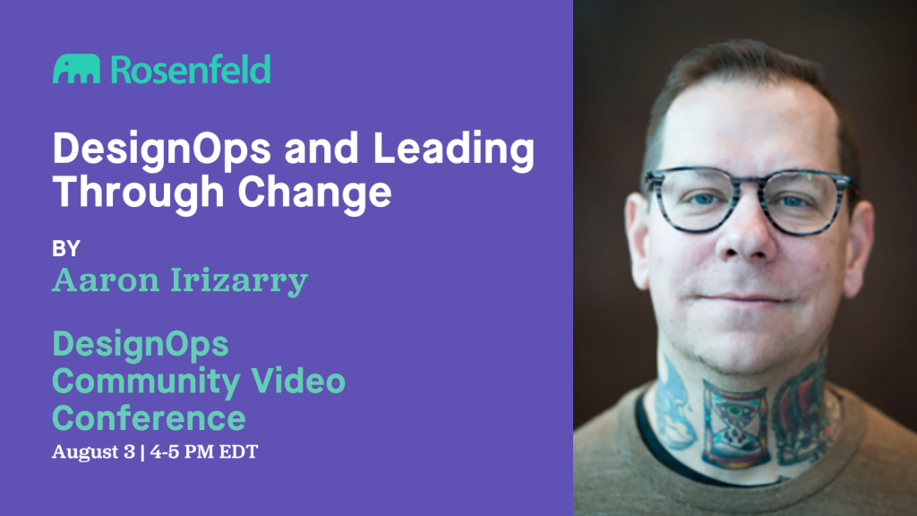 Videoconference: DesignOps and Leading Through Change with Aaron Irizarry