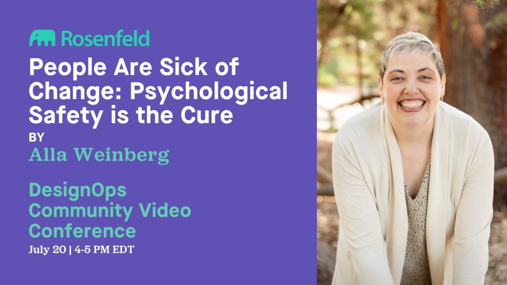 Videoconference: People Are Sick of Change: Psychological Safety is the Cure