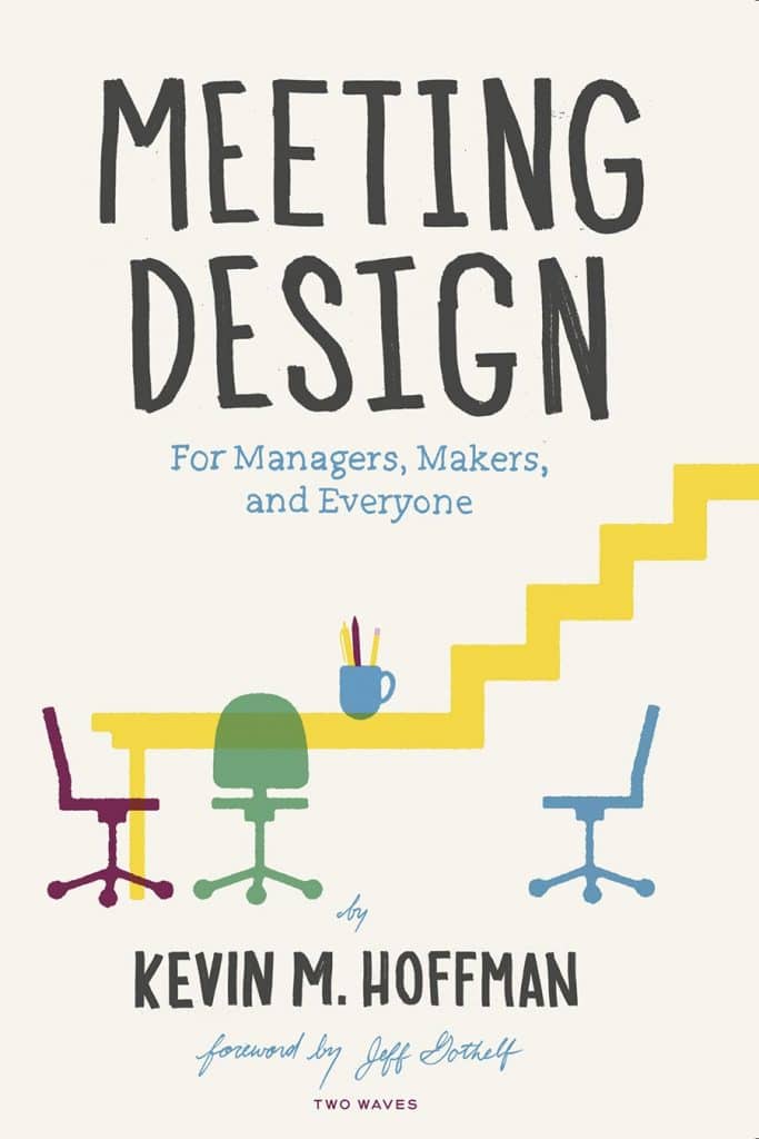 Meeting Design: For Managers, Makers, and Everyone [Book]