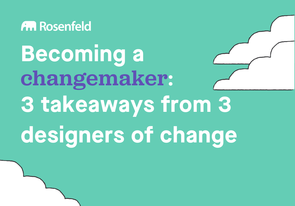 Becoming a changemaker: 3 takeaways from 3 designers of change