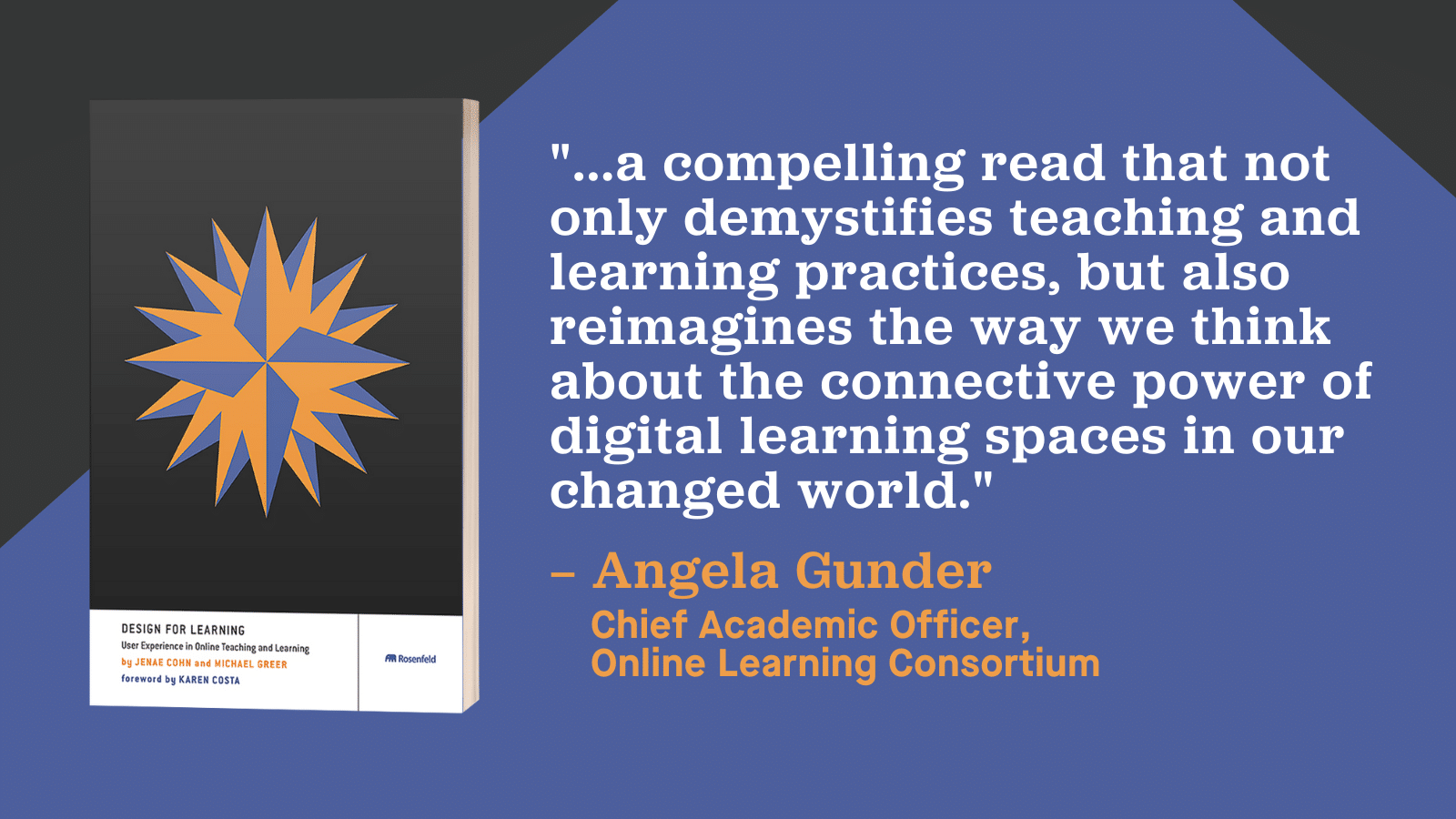Unveiling Rosenfeld’s newest book, Design for Learning User Experience in Online Teaching and