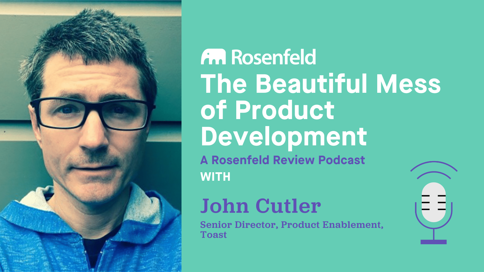 The Beautiful Mess of Product Development with John Cutler Rosenfeld