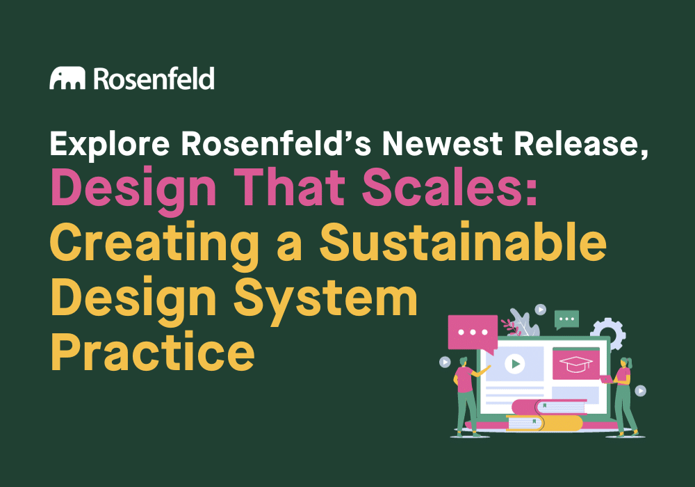 Explore Rosenfeld’s Newest Release, Design That Scales Creating a